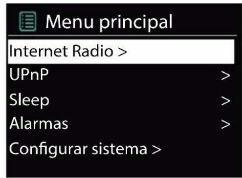 Menu principal Internet Radio > UPnP > Sleep > Alarmas > Configurar sistema >