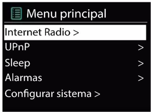 Menu principal Internet Radio > UPnP > Sleep > Alarmas > Configurar sistema >