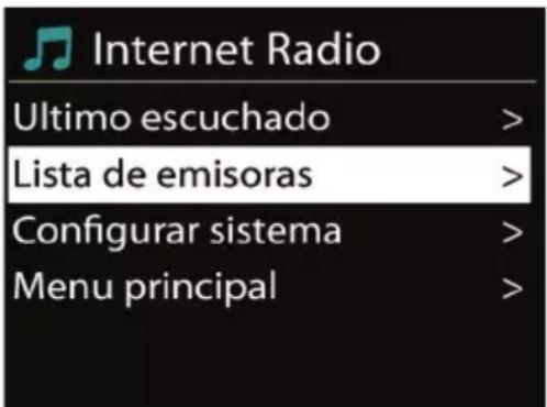 Internet Radio Ultimo escuchado > Lista de emisoras > Configurar sistema > Menu principal >