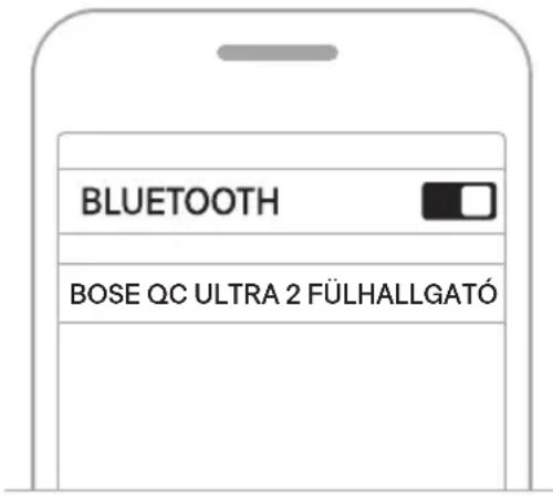 BOSE QuietComfort Ultra Earbuds - CSATLAKOZTATÁS AZ ESZKÖZ BLUETOOTH MENÜJÉNEK HASZNÁLATÁVAL - 2