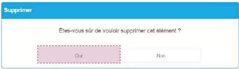 Supprimer Êtes-vous sûr de vouloir supprimer cet élément ? Oui Non
