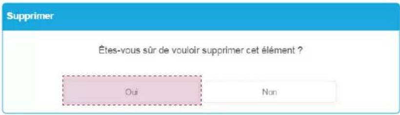 Supprimer Êtes-vous sûr de vouloir supprimer cet élément ? Oui Non