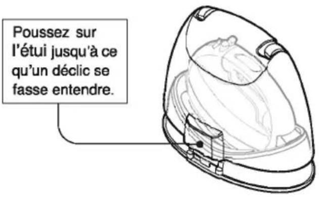 Poussez sur l'étui jusqu'à ce qu'un décic se fasse entendre.
