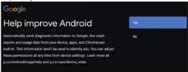 Google Help improve Android Automatically send diagnostic information to Google, like crash reports and usage data from your device, apps, and Chromecast built-in. This information won't be used to identify you. You can adjust these permissions at any time from device settings. Learn more at: g.co/AndroidUsageHelp and g.co/cast/device_stats.