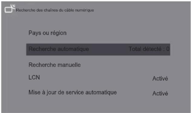 Recherche des chaînes du câble numérique Pays ou région Recherche automatique Total détecté : 0 Recherche manuelle LCN Activé Mise à jour de service automatique Activé