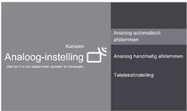 Kanalen Analoog-instelling Stel uw tv in om uitgezonden signalen te ontvangen. Analoog automatisch afstemmen Analoog handmatig afstemmen Teletekstinstelling