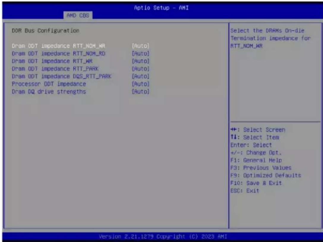 Aptio Setup - AMI AMD CBS DDR Bus Configuration Dram ODT Impedance RTT_NOM_NR [Auto] Dram ODT Impedance RTT_NOM_RD [Auto] Dram ODT Impedance RTT_NR [Auto] Dram ODT Impedance RTT_PARK [Auto] Dram ODT Impedance DQS_RTT_PARK [Auto] Processor ODT impedance [Auto] Dram DQ drive strengths [Auto] Select the DRAMs On-die Termination impedance for RTT_NOM_KR +: Select Screen ↑↓: Select Item Enter: Select +/-: Change Opt. F1: General Help F3: Previous Values F9: Optimized Defaults F10: Save & Exit ESC: Exit Version 2.21.1279 Copyright (C) 2023 AMI