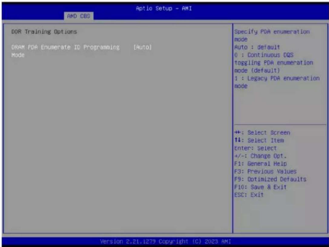Aptio Setup - AMI AND CBS DOR Training Options DRAM PDA Enumerate ID Programming [Auto] Mode Specify PDA enumeration mode Auto : default 0 : Continuous DOS toggling PDA enumeration mode (default) 1 : Legacy PDA enumeration mode +: Select Screen ↑↓: Select Item Enter: Select +/-: Change Opt. F1: General Help F3: Previous Values F9: Optimized Defaults F10: Save & Exit ESC: Exit Version 2.21.1279 Copyright (C) 2023 AMI