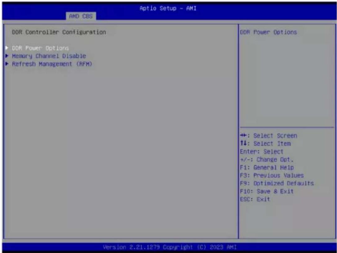 Aptio Setup - AMI AMD CBS DDR Controller Configuration ▶ DDR Power Options ▶ Memory Channel Disable ▶ Refresh Management (RFM) DDR Power Options +: Select Screen ↑↓: Select Item Enter: Select +/-: Change Opt. F1: General Help F3: Previous Values F9: Optimized Defaults F10: Save & Exit ESC: Exit Version 2.21.1279 Copyright (C) 2023 AMI