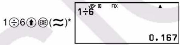 1÷6①⑥(≈)* 1÷6 FIX 0.167