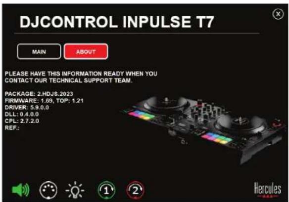 DJCONTROL INPUTSE T7 MAIN ABOUT PLEASE HAVE THIS INFORMATION READY WHEN YOU CONTACT OUR TECHNICAL SUPPORT TEAM. PACKAGE: 2.HDJS.2023 FIRMWARE: 1.69, TOP: 1.21 DRIVER: 5.9.0.0 DLL: 0.4.0.0 CPL: 2.7.2.0 REF: