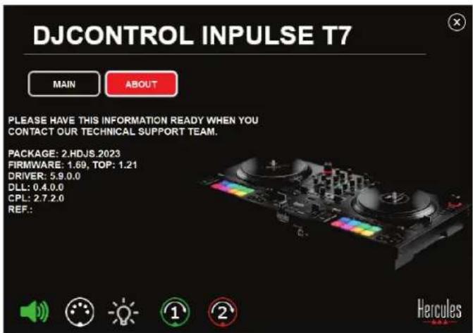 DJCONTROL INPUTSE T7 MAIN ABOUT PLEASE HAVE THIS INFORMATION READY WHEN YOU CONTACT OUR TECHNICAL SUPPORT TEAM. PACKAGE: 2.HDJS.2023 FIRMWARE: 1.69, TOP: 1.21 DRIVER: 5.9.0.0 DLL: 0.4.0.0 CPL: 2.7.2.0 REF.: Hercules