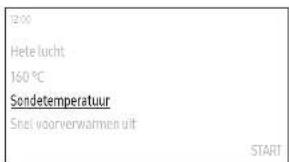 12:00 Hete lucht 160 °C Sondetemperatuur Snel voorverwarmen uit START