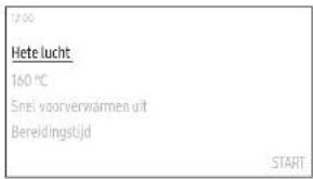 7.00 Hete lucht 160 °C Snel voorverwärmen uit Bereidingslijd START