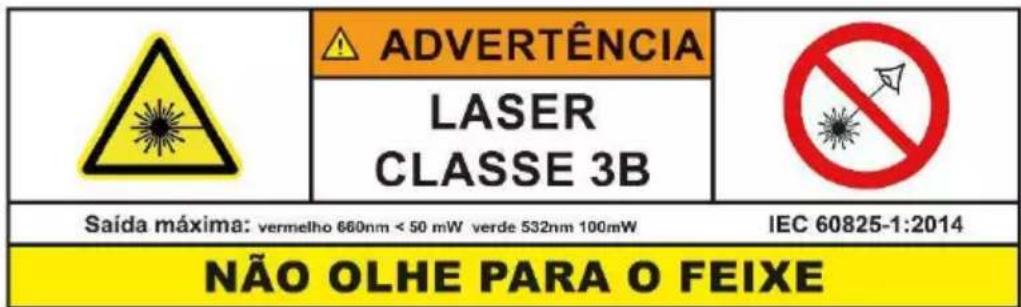ADVERTÊNCIA LASER CLASSE 3B Saída máxima: vermelho 660nm < 50 mW verde 532nm 100mW IEC 60825-1:2014 NÃO OLHE PARA O FEIXE