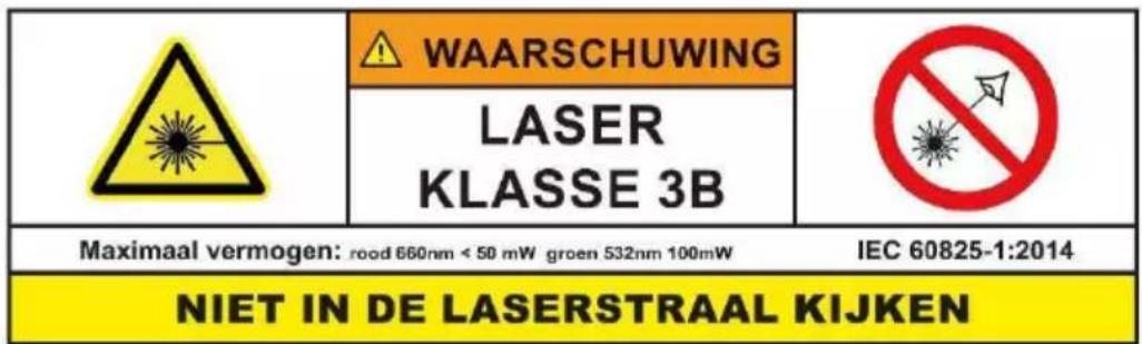 WAARSCHUWING LASER KLASSE 3B Maximaal vermogen: rood 660nm < 50 mW groen 532nm 100mW IEC 60825-1:2014 NIET IN DE LASERSTRAAL KIJKEN