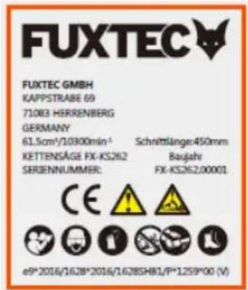 FUXTEC FUXTEC GMBH KAPPSTRABE 69 71083 HERRENBERG GERMANY 61.5cm³/1.0800min⁻¹ Schnittlänge:450mm KETTENSÄGE FX-KS262 Baujahr SERGENNUMMER: FX-KS262.00001 CE e9*2016/1628*2016/1628SH81/P*1259*00 (V)