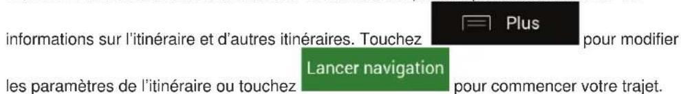 informations sur l'itinéraire et d'autres itinéraires. Touchez plus pour modifier les paramètres de l'itinéraire ou touchez Lancer navigation pour commencer votre trajet.
