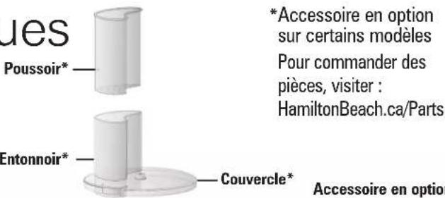 Jes Poussoir* *Accessoire en option sur certains modèles Pour commander des pièces, visiter : HamiltonBeach.ca/Parts Entonnoir* Couvercle* Accessoire en option