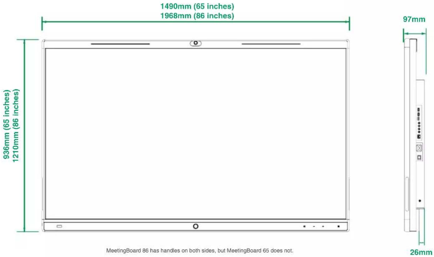 1490mm (65 inches) 1968mm (86 inches) 936mm (65 inches) 1210mm (86 inches) MeetingBoard 86 has handles on both sides, but MeetingBoard 65 does not. 97mm 26mm