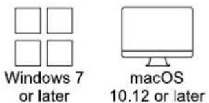 Windows 7 or later macOS 10.12 or later