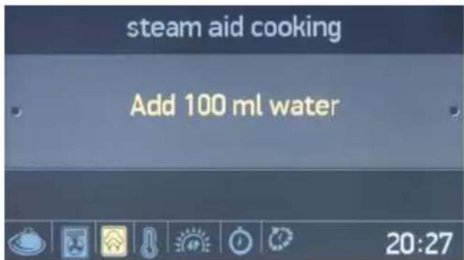 steam aid cooking Add 100 ml water 20:27