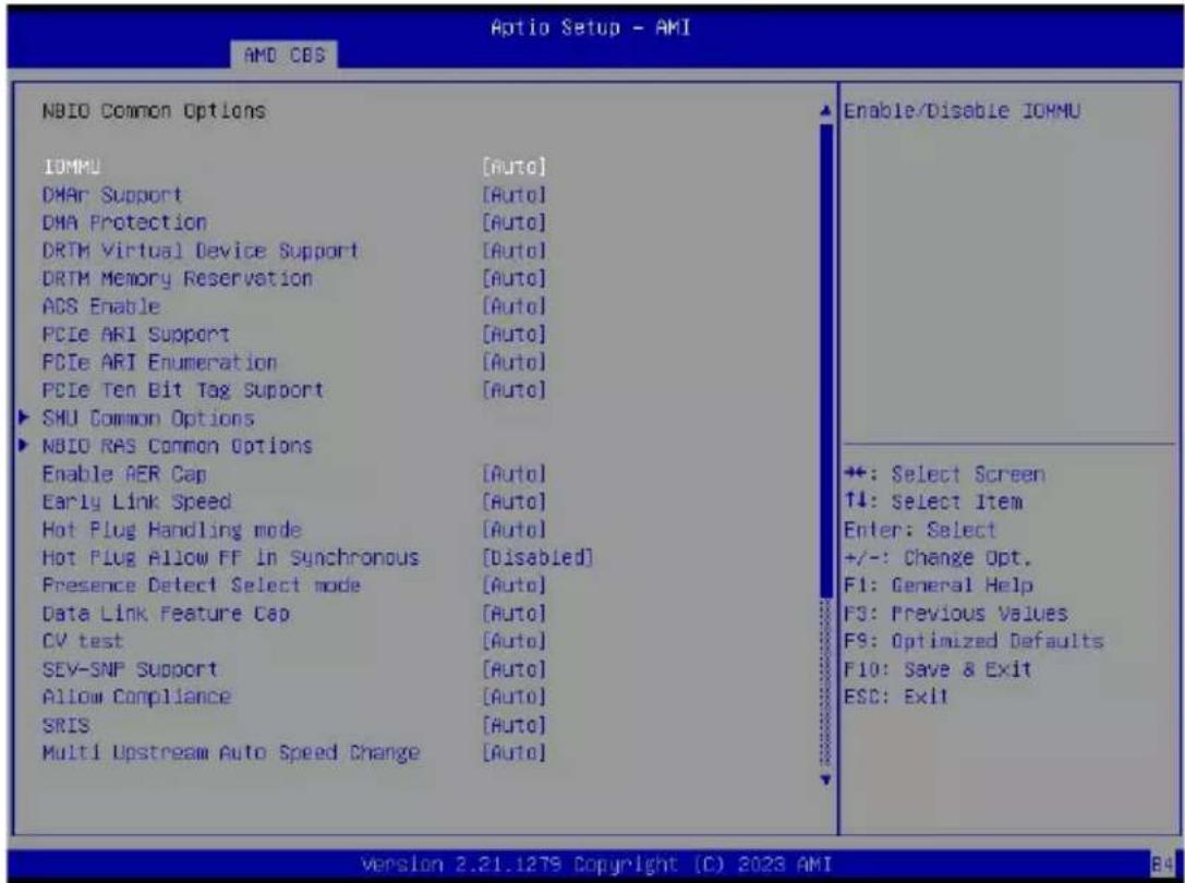 Optio Setup - AMI AMD CBS NBIO Common Options [Auto] IOMMU DMAR Support DHA Protection DRTM Virtual Device Support DRTM Memory Reservation ACS Enable PCIe ARI Support PCIe ARI Enumeration PCIe Ten Bit Tag Support SHU Common Options NBIO RAS Common Options Enable AER Cap Early Link Speed Hot Plug Handling mode Hot Plug Allow FF In Synchronous Presence Detect Select mode Data Link Feature Cap CV test SEV-SNP Support Allow Compliance SRIS Multi Upstream Auto Speed Change [Auto] Enable/Disable IOMMU +: Select Screen ↑4: Select Item Enter: Select +/-: Change Opt. F1: General Help F3: Previous Values F9: Optimized Defaults F10: Save & Exit ESC: Exit Version 2.21.1279 Copyright (C) 2023 AMI