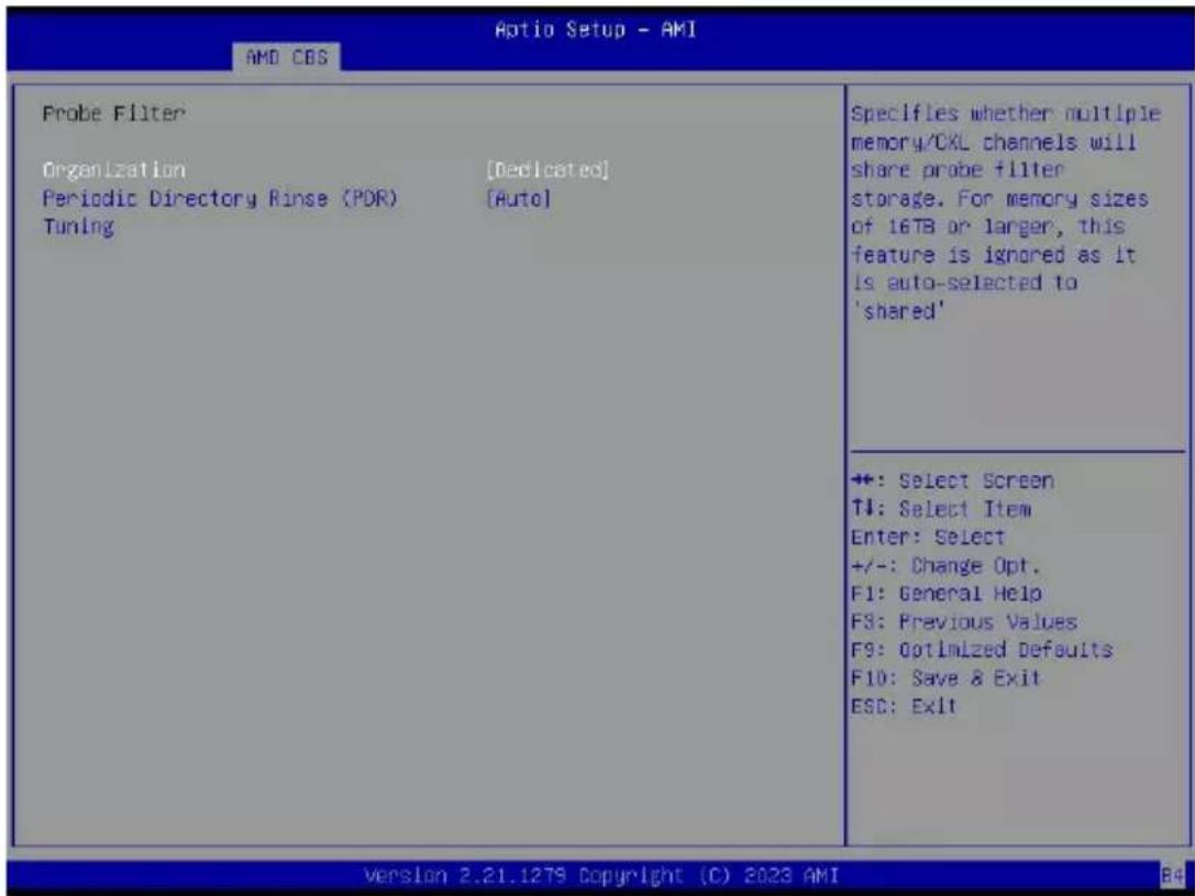 Aptio Setup - AMI AMD CDS Probe Filter Organization [Dedicated] Periodic Directory Rinse (PDR) [Auto] Tuning Specifies whether multiple memory/CKL channels will share probe filter storage. For memory sizes of 16TB or larger, this feature is ignored as it is auto-selected to 'shared' +: Select Screen TI: Select Item Enter: Select +/-: Change Opt. F1: General Help F3: Previous Values F9: Optimized Defaults F10: Save & Exit ESC: Exit Version 2.21.1278 Copyright (C) 2023 AMI B4