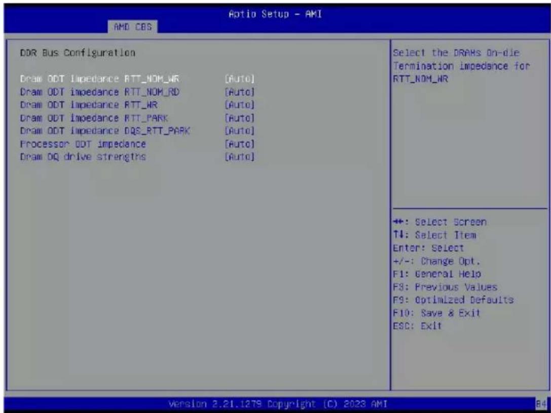 Optio Setup - AMI AMD CBS DDR Bus Configuration Draw ODT Impedance RTT_NOM_WR [Auto] Draw ODT impedance RTT_NOM_RD [Auto] Draw ODT impedance RTT_WR [Auto] Draw ODT impedance RTT_PARK [Auto] Draw ODT impedance DQS_RTT_PARK [Auto] Processor ODT impedance [Auto] Draw DQ drive strengths [Auto] Select the DRAMs On-die Termination impedance for RTT_NOM_WR +: Select Screen T4: Select Item Enter: Select +/-: Change Opt. F1: General Help F3: Previous Values F9: Optimized Defaults F10: Save & Exit ESC: Exit Version 2.21.1279 Copyright (C) 2023 AMI 84