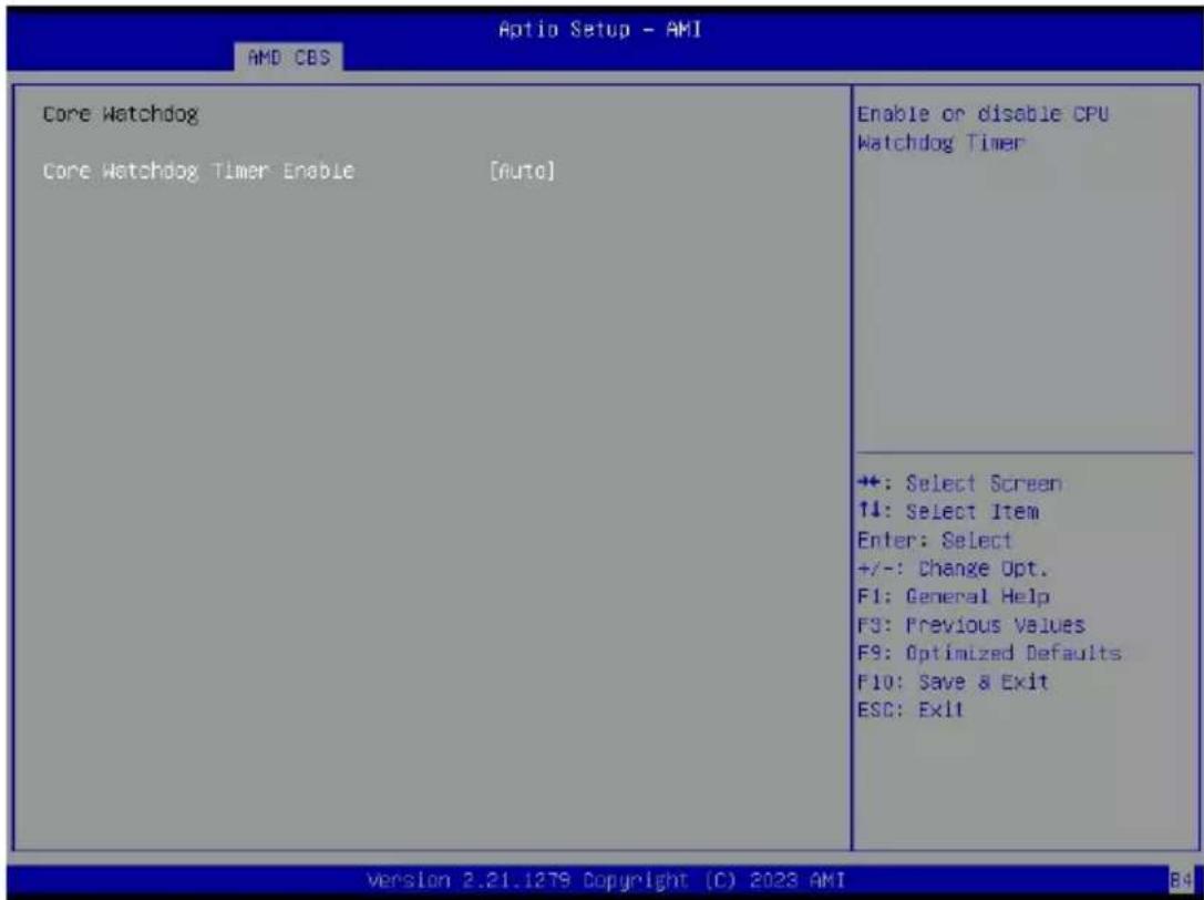 Aptio Setup - AMI AMD CBS Core Watchdog Core Watchdog Timer Enable [Auto] Enable or disable CPU Watchdog Timer +: Select Screen ↑↓: Select Item Enter: Select +/-: Change Opt. F1: General Help F3: Previous Values F9: Optimized Defaults F10: Save & Exit ESC: Exit Version 2.21.1279 Copyright (C) 2023 AMI B4