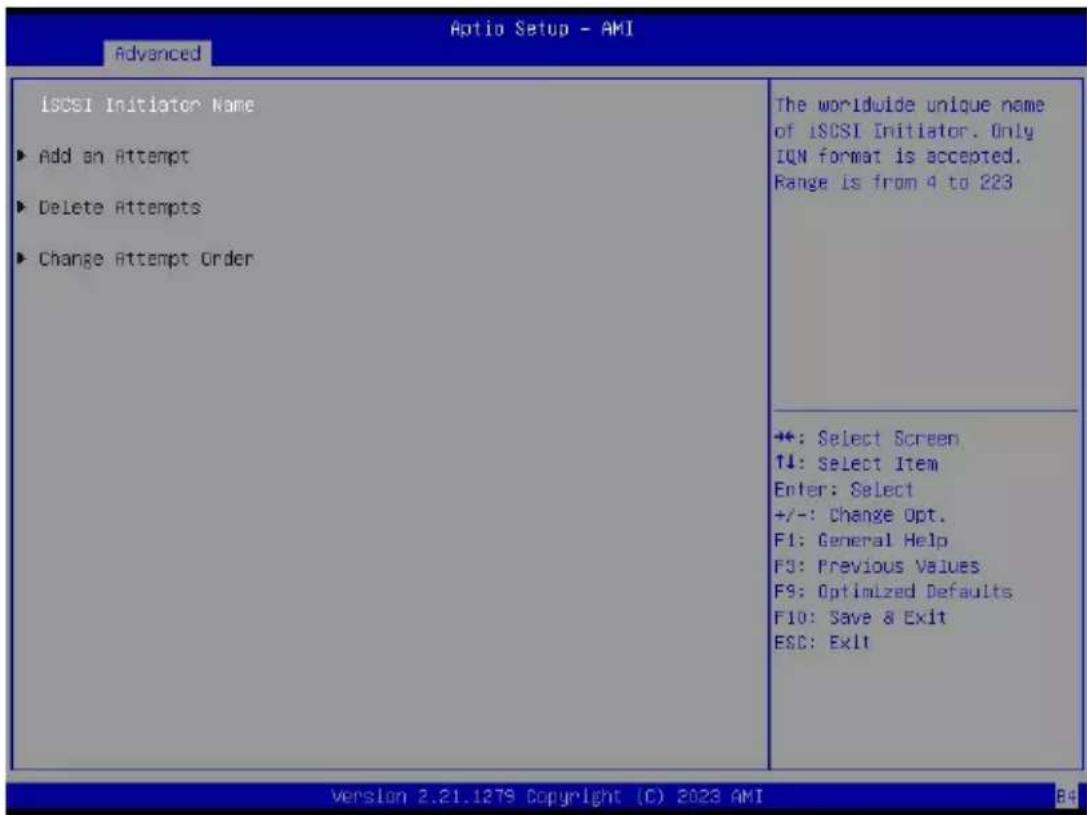 Optio Setup - AMI Advanced ISCSI Initiator Name ► Add an Attempt ► Delete Attempts ► Change Attempt Order The worldwide unique name of ISCSI Initiator. Only IQN format is accepted. Range is from 4 to 223 +: Select Screen ↑↓: Select Item Enter: Select +/-: Change Opt. F1: General Help F3: Previous Values F9: Optimized Defaults. F10: Save & Exit ESC: Exit Version 2.21.1279 Copyright (C) 2023 AMI B4