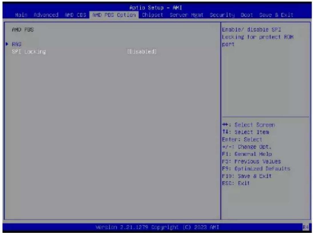 Aptio Setup - AMI Main Advanced AMD CBS AMD PBS Option Chipset Server Mgmt Security Boot Save & Exit AMD PBS ► RAS SPI Locking [Disabled] Enable/ disable SPI Locking for protect ROM part +: Select Screen ↑↓: Select Item Enter: Select +/-: Change Opt. F1: General Help F3: Previous Values F9: Optimized Defaults F10: Save & Exit ESC: Exit Version 2.21.1279 Copyright (C) 2023 AMI B4