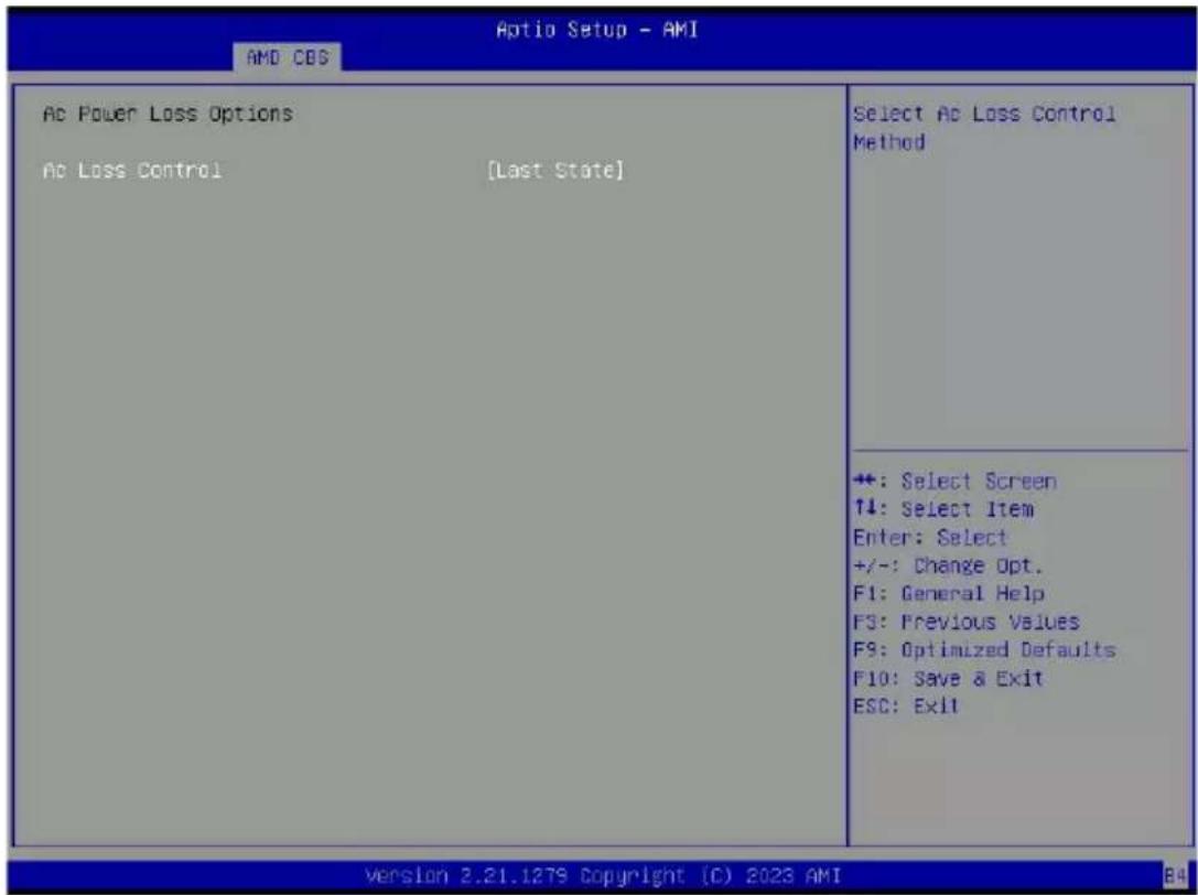 Aptio Setup - AMI AMD CBS AC Power Loss Options AC Loss Control [Last State] Select Ac Loss Control Method +: Select Screen ↑↓: Select Item Enter: Select +/-: Change Opt. F1: General Help F3: Previous Values F9: Optimized Defaults F10: Save & Exit ESC: Exit Version 2.21.1278 Copyright (C) 2023 AMI B4