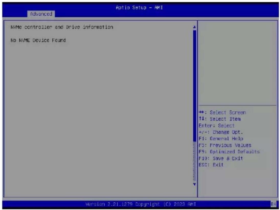 Optio Setup - AMI Advanced NVME controller and Drive information No NVME Device Found +: Select Screen ↑↓: Select Item Enter: Select +/-: Change Opt. F1: General Help F3: Previous Values F9: Optimized Defaults F10: Save & Exit ESC: Exit Version 2.21.1279 Copyright (C) 2023 AMI B4