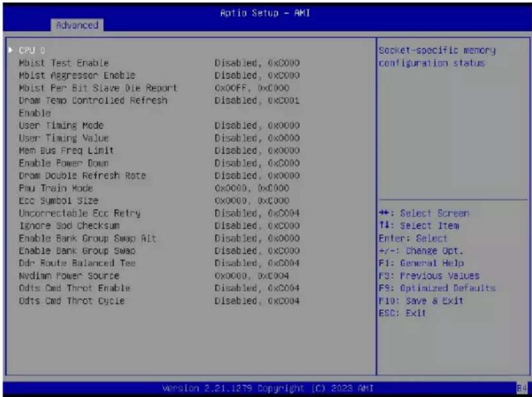 Optio Setup - AMI Advanced CPU 0 Mbiist Test Enable Disabled, 0xC000 Mbiist Aggressor Enable Disabled, 0xC000 Mbiist Per Bit Slave Die Report 0x00FF, 0xC000 Dram Temp Controlled Refresh Disabled, 0xC001 Enable User Timing Mode Disabled, 0xC000 User Timing Value Disabled, 0xC000 Mem Bus Freq Limit Disabled, 0xC000 Enable Power Down Disabled, 0xC000 Dram Double Refresh Rate Disabled, 0xC000 Pmu Train Mode 0x0000, 0xC000 Ecc Symbol Size 0x0000, 0xC000 Uncorrectable Ecc Retry Disabled, 0xC004 Ignore Spd Checksum Disabled, 0xC000 Enable Bank Group Swap Alt Disabled, 0xC000 Enable Bank Group Swap Disabled, 0xC000 Odr Route Balanced Tee Disabled, 0xC004 Nvdim Power Source 0x0000, 0xC004 Odtis Cmd Throt Enable Disabled, 0xC004 Odtis Cmd Throt Cycle Disabled, 0xC004 Socket-specific memory configuration status +: Select Screen ↑↓: Select Item Enter: Select +/-: Change Opt. F1: General Help F3: Previous Values F9: Optimized Defaults F10: Save & Exit ESC: Exit version 2.21.1279 Copyright (C) 2023 AMI B4