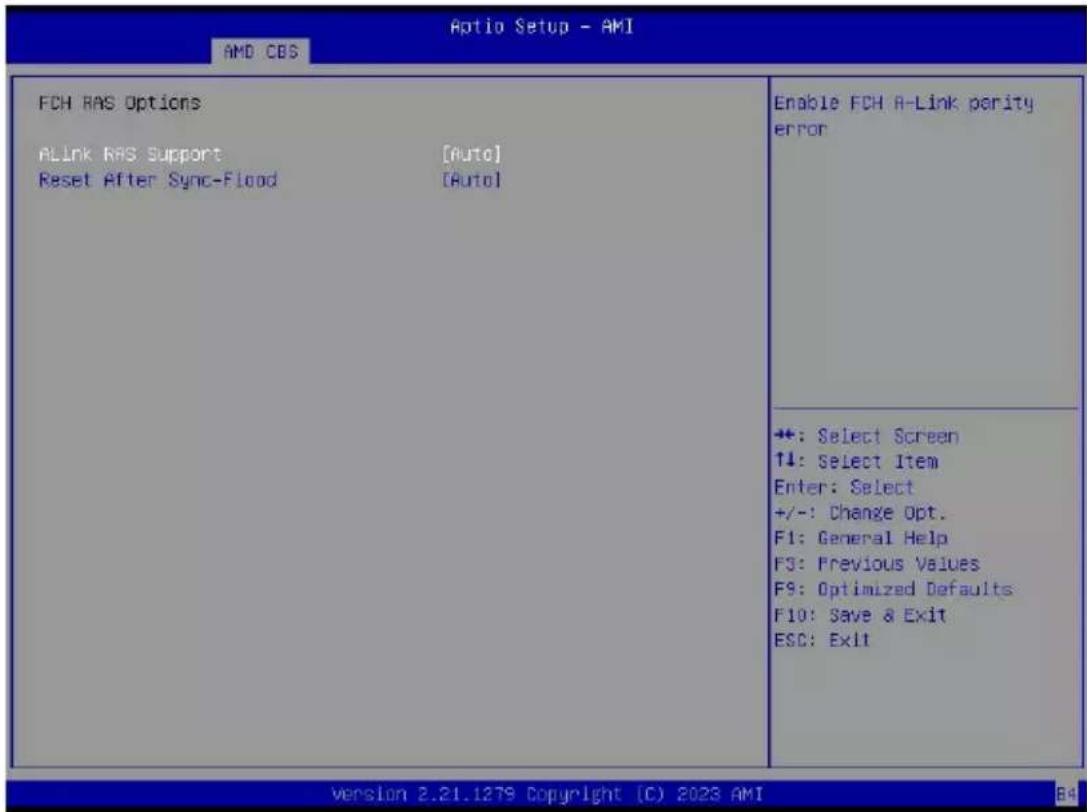 Aptio Setup - AMI AMD CBS FCH RAS Options ALink RAS Support [Auto] Reset After Sync-Flood [Auto] Enable FCH A-Link parity error +: Select Screen ↑↓: Select Item Enter: Select +/-: Change Opt. F1: General Help F3: Previous Values F9: Optimized Defaults F10: Save & Exit ESC: Exit version 2.21.1279 Copyright (C) 2023 AMI B4