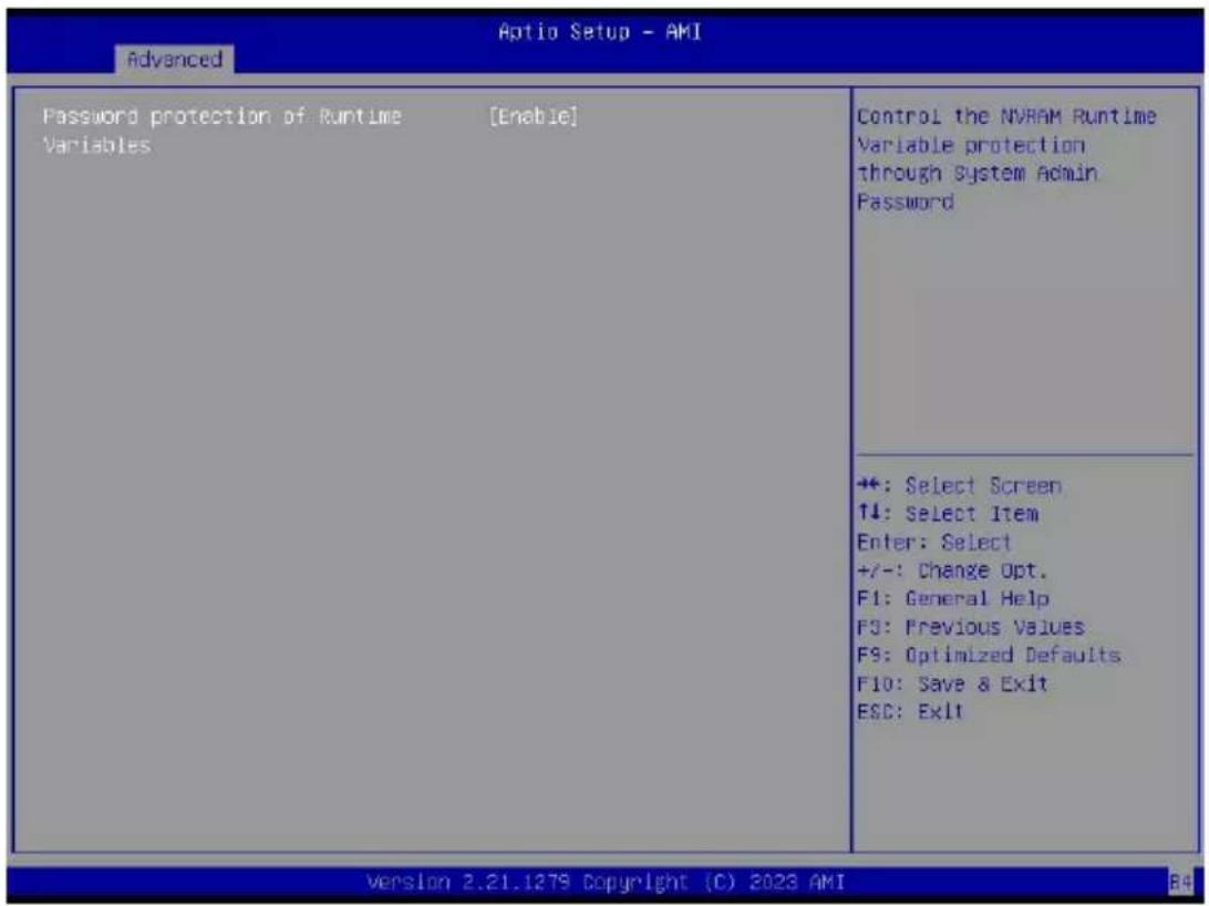 Aptio Setup - AMI Advanced Password protection of Runtime [Enable] Variables Control the NVRAM Runtime Variable protection through System Admin Password +: Select Screen ↑↓: Select Item Enter: Select +/-: Change Opt. F1: General Help F3: Previous Values F9: Optimized Defaults F10: Save & Exit ESC: Exit Version 2.21.1279 Copyright (C) 2023 AMI B4