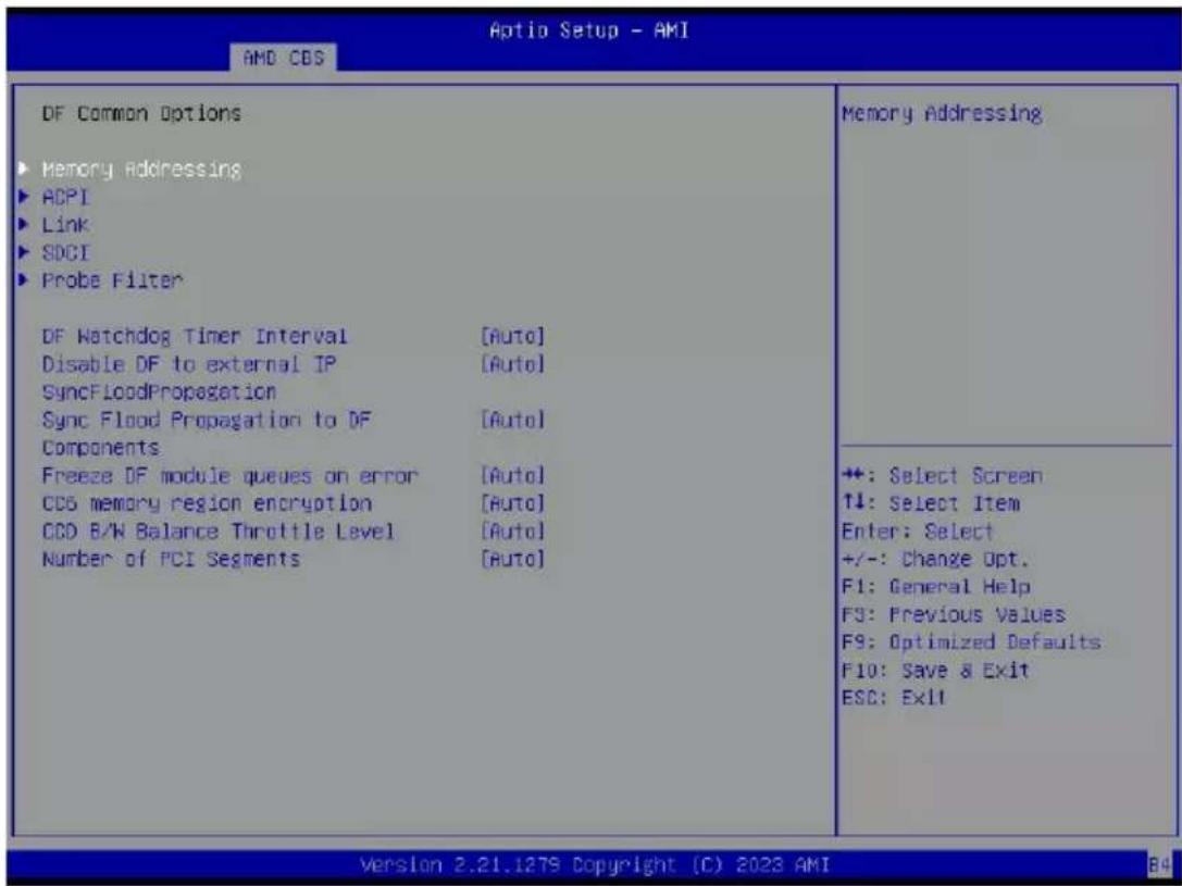 Aptio Setup - AMI AMD CBS DF Common Options ► Memory Addressing ► ADPI ► Link ► SDCI ► Probe Filter DF Watchdog Timer Interval [Auto] Disable DF to external IP [Auto] SyncFloodPropagation Sync Flood Propagation to DF [Auto] Components Freeze DF module queues on error [Auto] CCS memory region encryption [Auto] CCD B/W Balance Throttle Level [Auto] Number of PCI Segments [Auto] Memory Addressing +: Select Screen ↑↓: Select Item Enter: Select +/-: Change Opt. F1: General Help F3: Previous Values F9: Optimized Defaults F10: Save & Exit ESC: Exit Version 2.21.1279 Copyright (C) 2023 AMI 84
