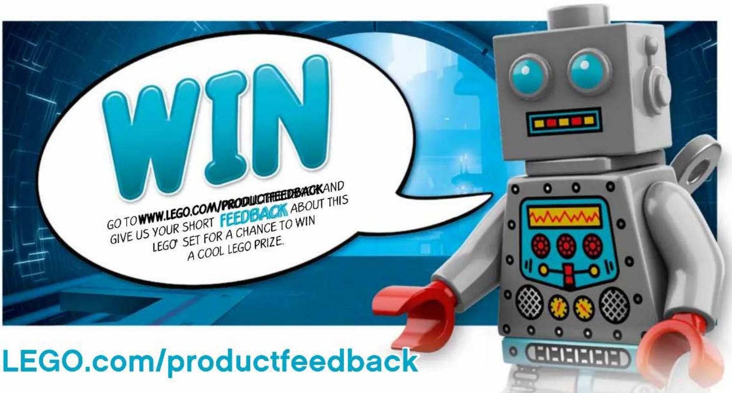 WIN GO TO WWW.LEGO.COM/PRODUCTFEEDBACK AND GIVE US YOUR SHORT FEEDBACK ABOUT THIS LEGO SET FOR A CHANCE TO WIN A COOL LEGO PRIZE. LEGO.com/productfeedback