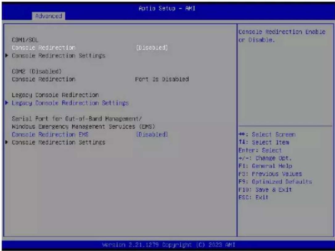 Aptio Setup - AMI Advanced COM1/SOL Console Redirection [Disabled] ► Console Redirection Settings COM2 (Disabled) Console Redirection Port Is Disabled Legacy Console Redirection ► Legacy Console Redirection Settings Serial Port for Out-of-Band Management/ Windows Emergency Management Services (EMS) Console Redirection EMS [Disabled] ► Console Redirection Settings Console Redirection Enable or Disable. +: Select Screen T4: Select Item Enter: Select +/-: Change Opt. F1: General Help F3: Previous Values F9: Optimized Defaults F10: Save & Exit ESC: Exit Version 2.21.1279 Copyright (C) 2023 AMI