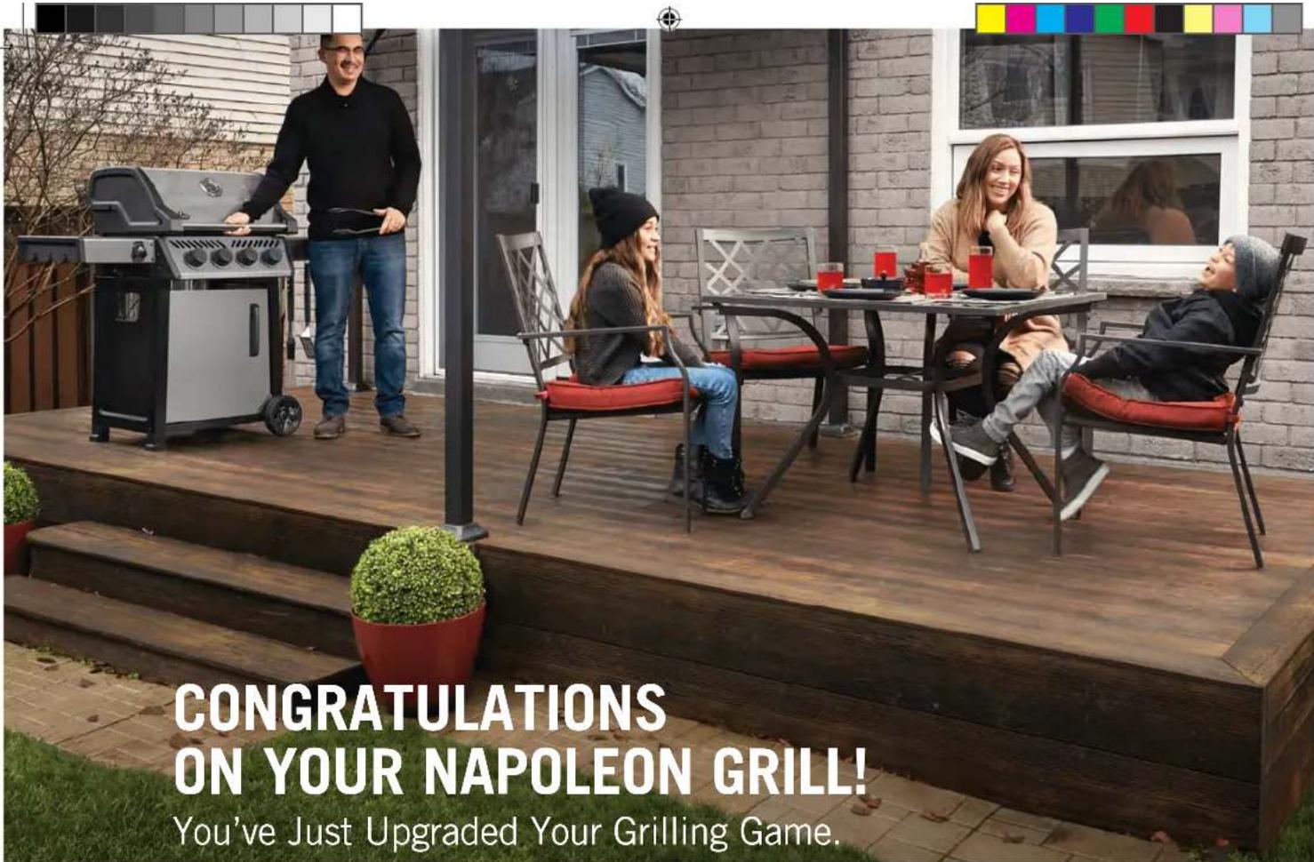 CONGRATULATIONS ON YOUR NAPOLEON GRILL! You've Just Upgraded Your Grilling Game.