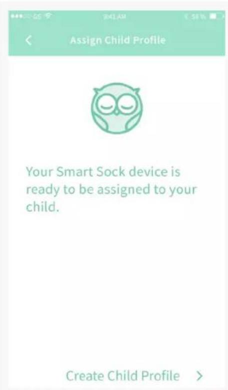Assign Child Profile Your Smart Sock device is ready to be assigned to your child. Create Child Profile >