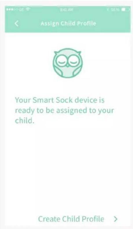 Assign Child Profile Your Smart Sock device is ready to be assigned to your child. Create Child Profile >