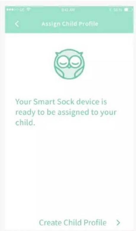 Assign Child Profile Your Smart Sock device is ready to be assigned to your child. Create Child Profile >