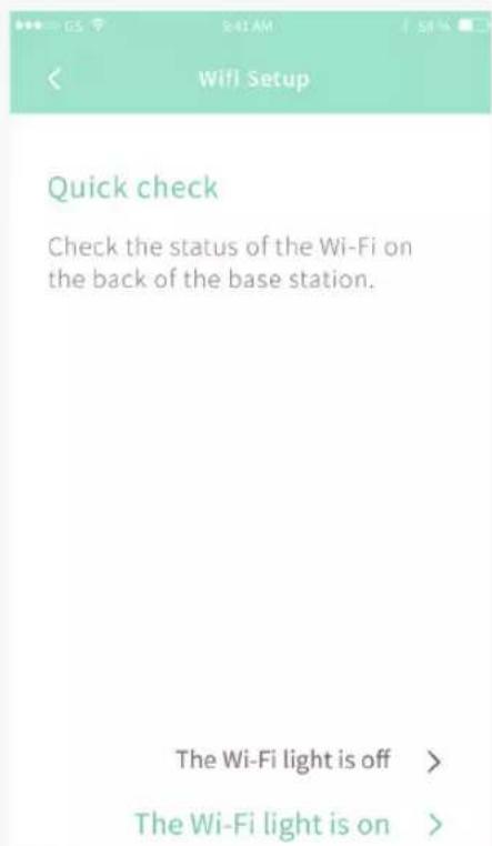 Wifi Setup Quick check Check the status of the Wi-Fi on the back of the base station. The Wi-Fi light is off > The Wi-Fi light is on >