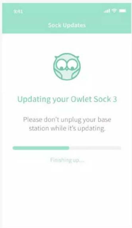9:41 Sock Updates Updating your Owlet Sock 3 Please don't unplug your base station while it's updating. Finishing up...