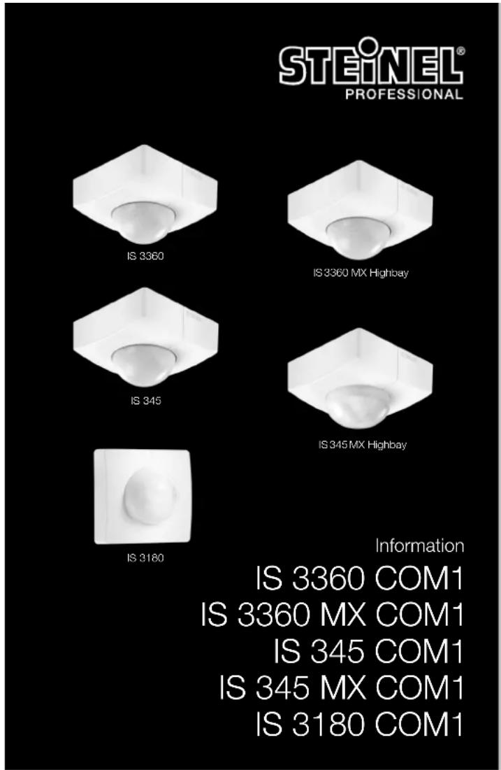 STEINEL® PROFESSIONAL IS 3360 IS 3360 MX Highbay IS 345 IS 345 MX Highbay IS 3180 Information IS 3360 COM1 IS 3360 MX COM1 IS 345 COM1 IS 345 MX COM1 IS 3180 COM1