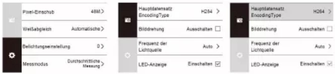 Pixel-Einschub 48M> Weißabgleich Automatische > Belichtungseinstellung 0 > Messmodus Durchschnittliche Messung > Hauptdatensatz EncodingType H264 > Bildrehung Ausschalten □ Frequenz der Lichtquelle Auto > LED-Anzeige Einschalten ✓ Hauptdatensatz EncodingType H264 > Bildrehung Ausschalten □ Frequenz der Lichtquelle Auto > LED-Anzeige Einschalten ✓