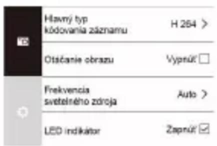Havmy typ kódovania záznamu H 264 > Otsčanie obrazu Vypnúk □ Frekvencia svetelného zdroja Auto > LED indikátor Zapnúk ☑