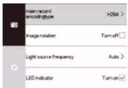 main record encodingtype H064 > Image rotation Turn off Light source frequency Auto > LED indicator Turn on